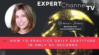 How to Practice Daily Gratitude In Only 60-Seconds - Quick-Tips for Life & Business