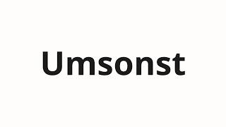 How to pronounce Umsonst