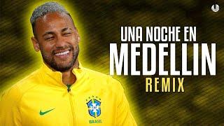Neymar Jr ● UNA NOCHE EN MEDELLÍN (REMIX) | KAROL G, Cris Mj, Ryan Castro ᴴᴰ