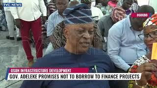 Governor Adeleke Promises Not To Borrow To Finance Projects In Osun