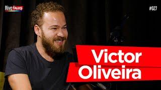 VICTOR OLIVEIRA | RivoTalks #027