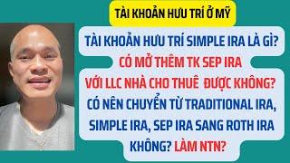 Tài khoản hưu trí SIMPLE IRA? Mở tk SEP IRA với nhà cho thuê LLC? Chuyển sang Roth IRA?