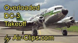 CRASHED 07/2021? Aliansa Douglas DC-3 C-47 CRAZY DANGEROUS TAKEOFF, completely overloaded [AirClips]