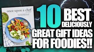 10 Deliciously GREAT Gift Ideas for Foodies