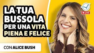 La tua bussola per una vita piena e felice: i tuoi valori | Alice Bush