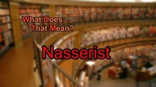 What does Nasserist mean?