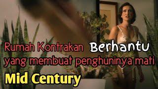 Sewa Rumah ini, akan Mati Misterius dan Arwah-mu Terjebak Selamanya!!/ Alur Cerita Film MID CENTURY