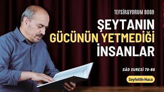 Sâd Suresi 79-88. Ayetler | Seyfettin Huca | Tefsir&Yorum B069