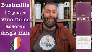 Bushmills Vino Dulce Reserve aged 10 years Single Malt Irish Whiskey Review by WhiskyJason