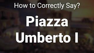 How to Correctly Pronounce Piazza Umberto I (Capri Town, Italy)