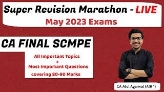 SCMPE Super Revision Marathon May 23 | Important Topics & Questions 80-90 Marks | Atul Agarwal AIR 1