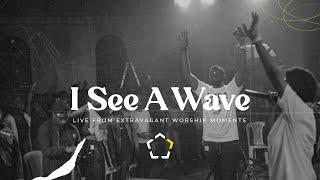 I See A Wave [Live] | Extravagant Worship Moments - The Collective UG