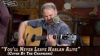 Classic Appalachian Harmonies: '"You'll Never Leave Harlan Alive'" | The Chapmans Cover