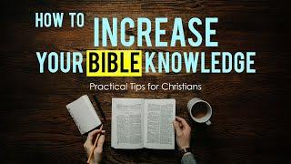 How to Increase Your Bible Knowledge