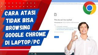 Cara Mengatasi Google Chrome Tidak Bisa Browsing di Laptop / Komputer Padahal Koneksi Internet Ada