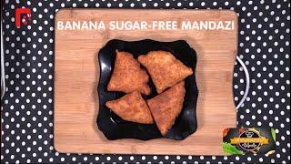 BANANA MANDAZI | SUGAR-FREE MANDAZI | HEALTHY LIVING | BREAKFAST | FOODIES CLUB