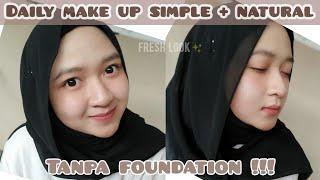 Make up Simple + Natural sehari-hari Tanpa Foundation | Makeup Seadanya