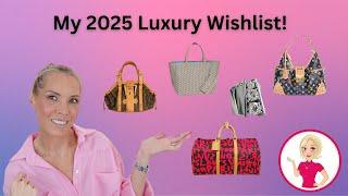 My 2025 Luxury Wishlist!