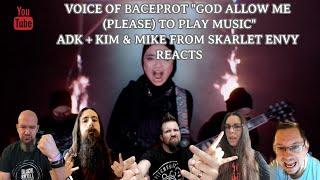 VOICE OF BACEPROT "GOD ALLOW ME (PLEASE )TO PLAY MUSIC" - ADK + KIM & MIKE FROM SKARLET ENVY REACTS