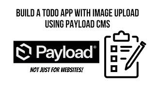 Build a Fullstack To do App with Image Upload Using Payload CMS 3  | Not Just for Websites!