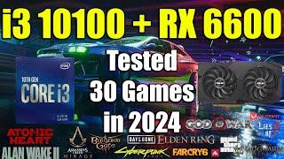 i3 10100 + RX 6600 Tested 30 Games in 2024