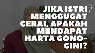 Jika Istri Menggugat Cerai, Apakah Mendapat Harta Gono - gini?!!!