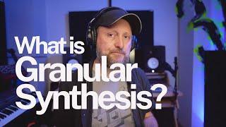 What is Granular Synthesis? Granular synthesis and effects processing explained | FREE DOWNLOAD FILE
