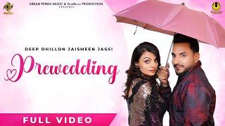 Pre Wedding | Full  Song  | Deep Dhillon & Jaismenn Jassi | Rajinder Manni New Punjabi Songs 2017