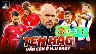 ERIK TEN HAG, ÔNG VẪN CÒN Ở CHIẾC GHẾ ĐẤY À?