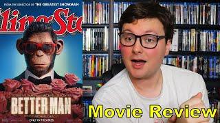 Better Man - Movie Review