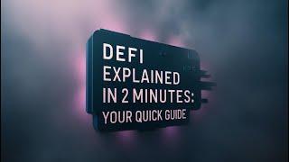 DeFi Explained in 2 Minutes: Your Quick Guide