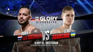 Glory 45 amsterdam robin van roosmalen vs serhiy adamchuk part 1