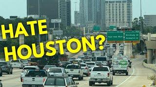 LEAVING! Why People Hate Houston TX