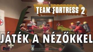 Team Fortress 2 | Játék a nézőkkel #1 (part 1)