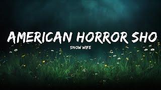 [1HOUR] SNOW WIFE - AMERICAN HORROR SHOW (Lyrics) | Top Best Songs