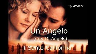 Un Angelo  I Santo California (City of Angels. With Nicolas Cage, Meg Ryan)  ~ Testo