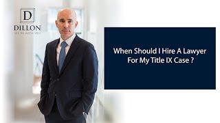 When Should I Hire A Lawyer For My Title IX Case? | Dillon PLLC