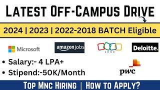 Latest Off-Campus Hiring | Deloitte | Microsoft | PWC | Amazon Hiring 2024 | 2023 | 2022-2018 BATCH