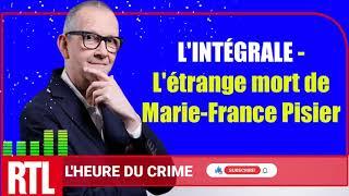  L'HEURE DU CRIME L'INTÉGRALE - L'étrange mort de Marie France Pisier, Jean-Alphonse Richard