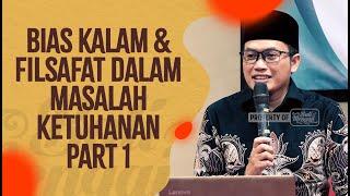 Bias Kalam & Filsafat Dalam Masalah Ketuhanan, Part 1 - Ustadz Nidhol Masyhud, Lc