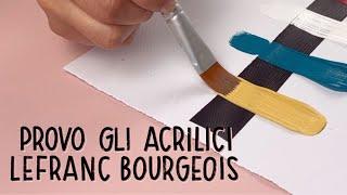 Provo i colori acrilici LeFranc Bourgeois