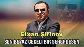 Elxan Şirinov - Sen Beyaz Geceli Bir Şeherdesen (Resmi Musiqi Videosu)