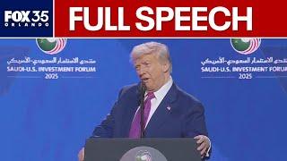 Trump's full speech in Saudi Arabia during 2025 investment forum