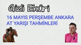 16 MAYIS 2024 PERŞEMBE ANKARA AT YARIŞI TAHMİNLERİ GİZLİ EKÜRİ KANALİMİZDA