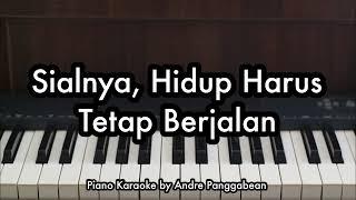 Sialnya, Hidup Harus Tetap Berjalan - Bernadya | Piano Karaoke by Andre Panggabean