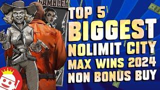  TOP 5 BIGGEST NOLIMIT CITY MAX WINS OF 2024  NON BONUS BUY!