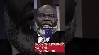 Enjoy the journey, not the destination  #lifequotes #life #happiness #tdjakes #steveharvey