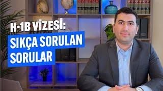 H-1B Vizesine Dair Sıkça Sorulan Soruları Yanıtlıyoruz