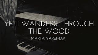 Yeti wanders through the woods | Mariia Yaremak
