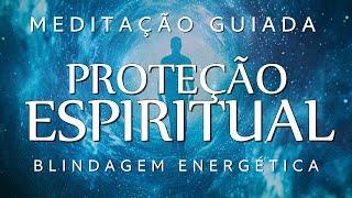 MEDITAÇÃO GUIADA – PROTEÇÃO ESPIRITUAL e BLINDAGEM ENERGÉTICA